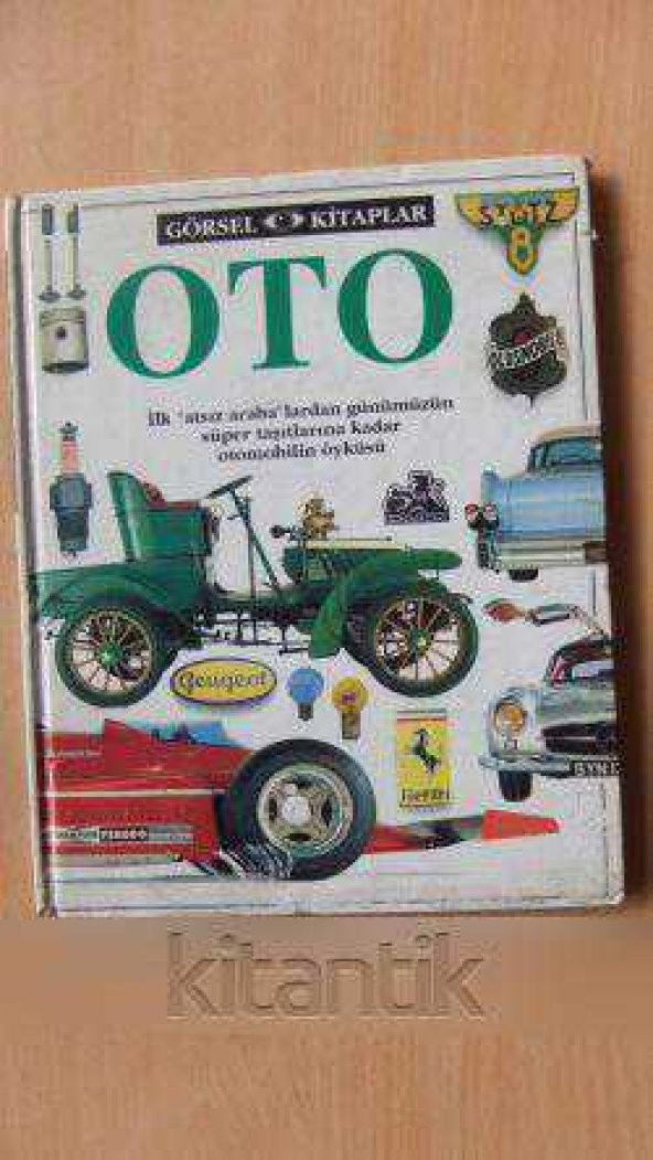 OTO  İlk '' atsız araba  '' lardan günümüzün süper taşıtlarına kadar otomobilin öyküsü