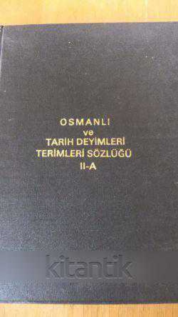 OSMANLI TARİH DEYİMLERİ  ve TERİMLERİ SÖZLÜĞÜ  II-A