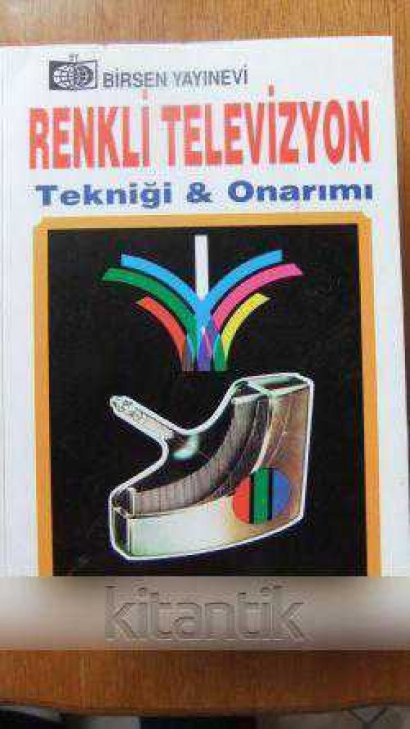 RENKLİ TELEVİZYON  Tekniği & Onarımı