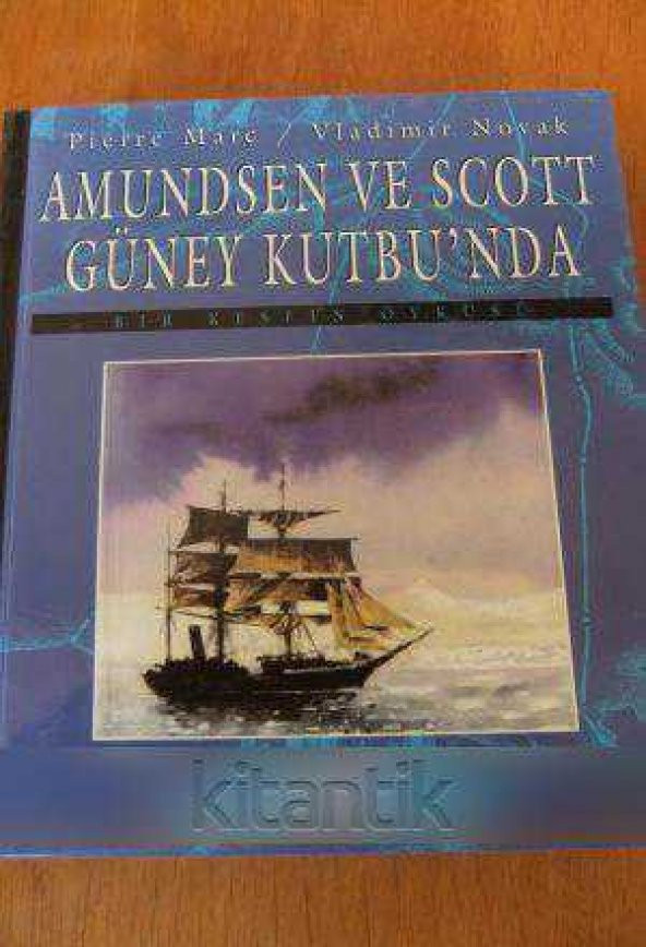 AMUNDSEN VE SCOTT  GÜNEY KUTBU'NDA  / BİR KEŞFİN ÖYKÜSÜ - 1
