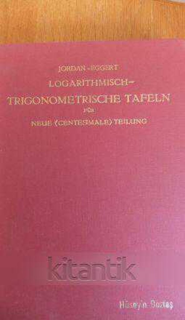 LOGARITHMISCH-TRIGONOMETRISCHE TAFELN  FÜR  NEUE ( CENTESIMALE ) TEILUNG - 1