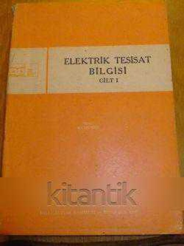ELEKTRİK TESİSAT BİLGİSİ  Cilt:  I