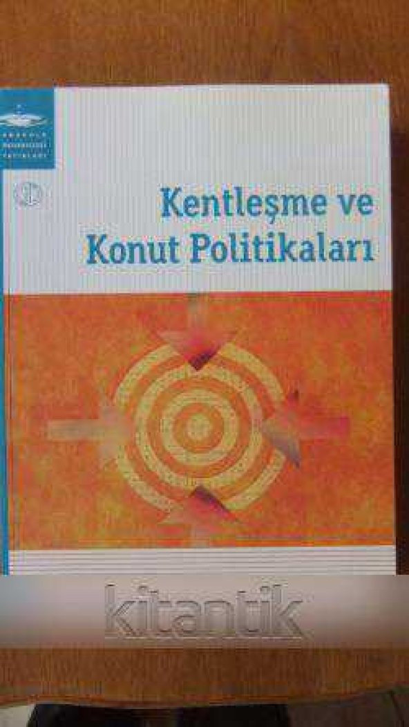KENTLEŞME VE KONUT POLİTİKALARI