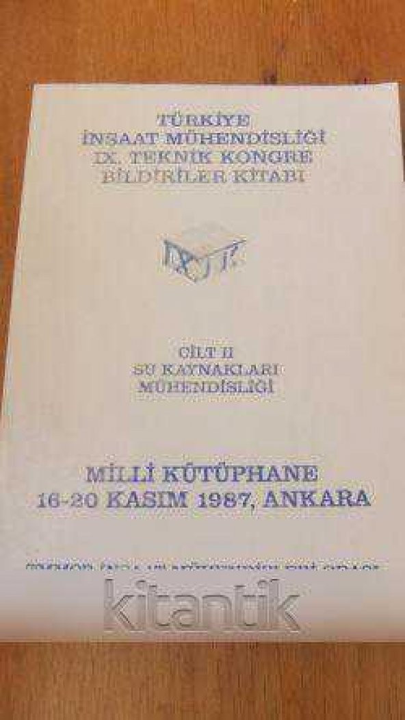 TÜRKİYE İNŞAAT MÜHENDİSLİĞİ IX. TEKNİK KONGRE BİLDİRİLERİ KİTABI Cilt II Su Kaynakları Mühendisliği
