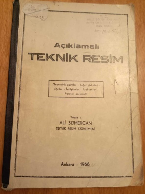 AÇIKLAMALI TEKNİK RESİM  / Geometrik Çizimler, Teğet Çizimler, Eğriler, İzdüşümler,Arakesitler, Parelel Perspektif