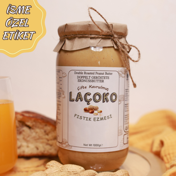 LAÇOKO 1 Kg İsme Kişiye Özel Şekersiz, Saf, Katkısız Fıstık Ezmesi Glutensiz, Vegan, Doğal Çifte Kavrulmuş Yer Fıstığı Ezmesi Peanut Butter