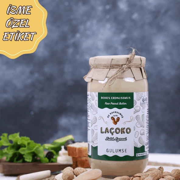 LAÇOKO 1Kg İsme Özel Şekersiz,Saf,Katkısız,Glutensiz,Vegan,Doğal Az Kavrulmuş(Çiğ) Fıstık Ezmesi