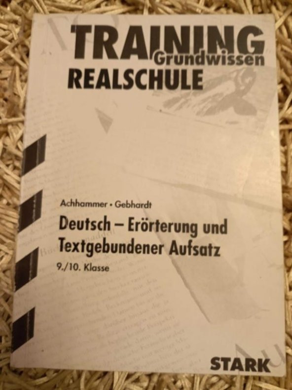 TRAINING Grundwissen Realschule / Deutsch- Erörterung und Textgebundener Aufsatz 9./10. Klasse