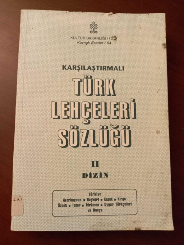 Karşılaştırmalı TÜRK LEHÇELERİ SÖZLÜĞÜ  Cilt:2  ( DİZİN ) Türkiye *Azerbaycan*Başkurt *Kazak *Kırgız *Özbek* Tatar *Türkmen* Uygur Türkçeleri ve Rusça