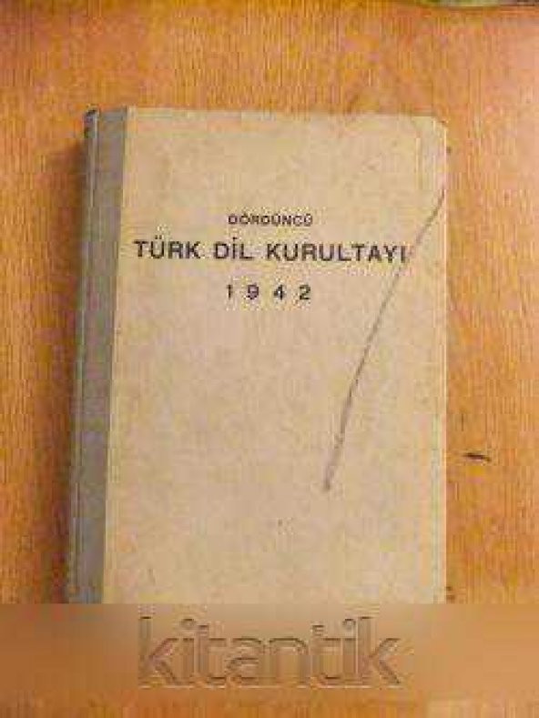DÖRDÜNCÜ TÜRK DİL KURULTAYI 1942  TOPLANTI TUTULGALARI, TEZLER