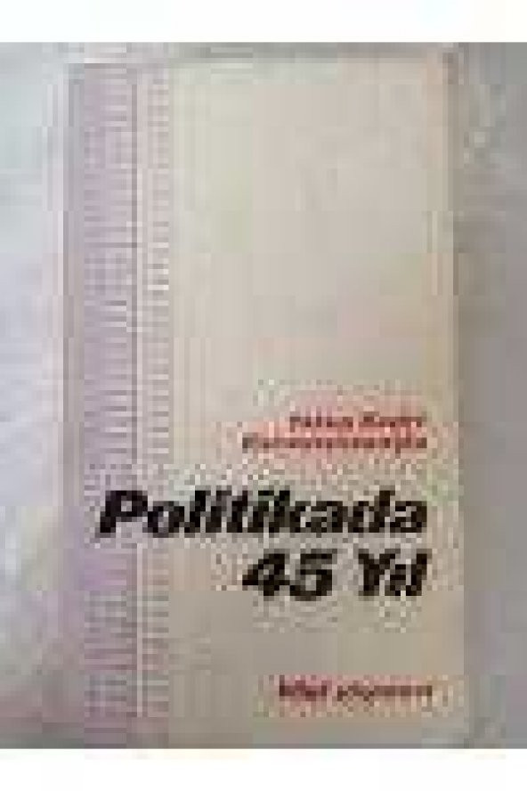 POLİTİKADA 45 YIL   (   BİRİNCİ BASKI  ) - 1
