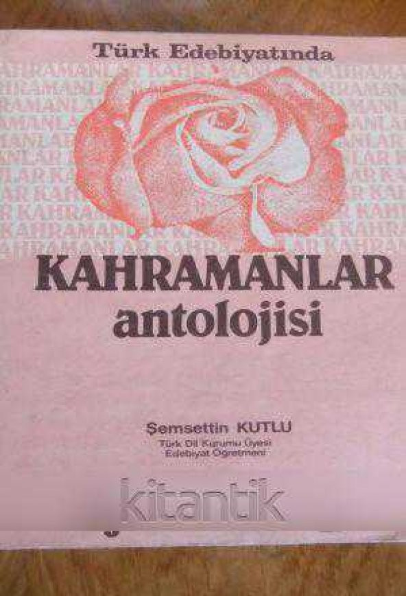 Türk Edebiyatında  KAHRAMANLAR ANTOLOJİSİ