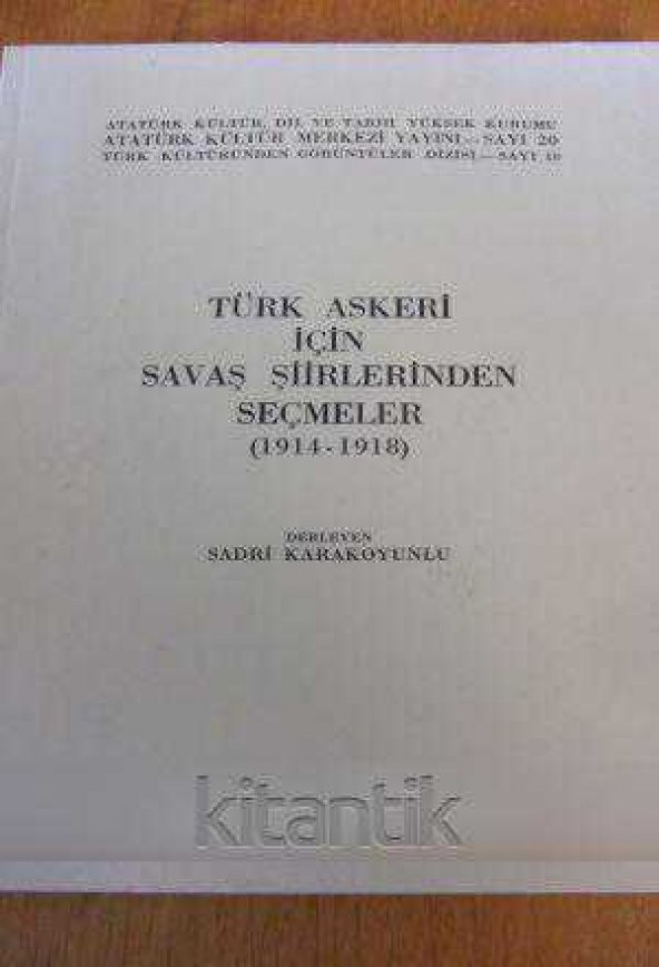 TÜRK ASKERİ İÇİN SAVAŞ ŞİİRLERİNDEN SEÇMELER  ( 1914 - 1918  )