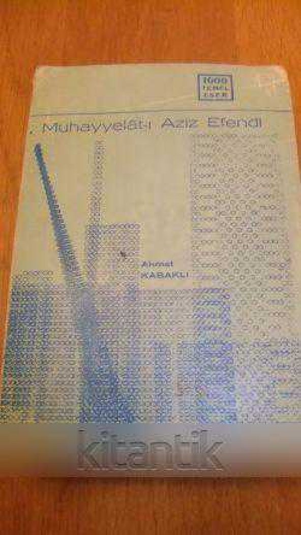 MUHAYYELAT-I AZİZ EFENDİ   ( AZİZ EFENDİNİN HAYALLERİ )