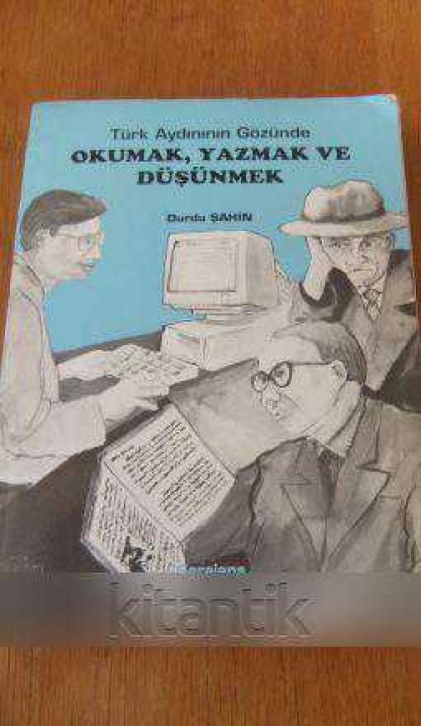 Türk Aydınının Gözünde OKUMAK, YAZMAK VE DÜŞÜNMEK  ( Röportajlar  ) - 1