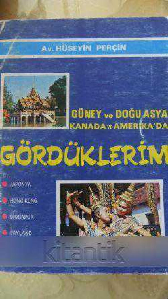 Güney ve Doğu Asya , Kanada ve Amerika'da  GÖRDÜKLERİM  /  Japonya  * Hong  Kong * Singapur * Tayland * Filipinler