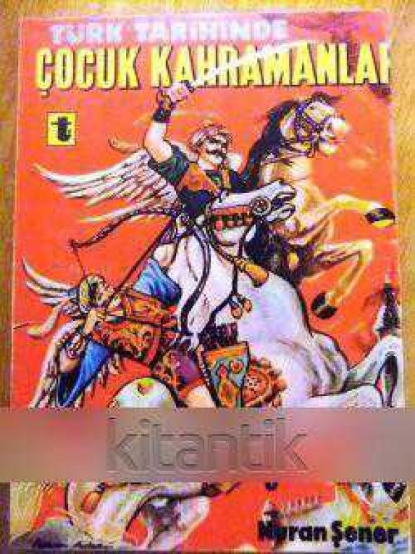 TÜRK TARİHİNDE  ÇOCUK  KAHRAMANLAR