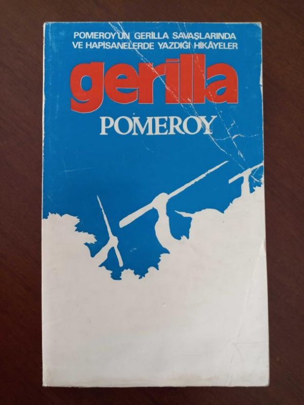 GERİLLA     ( Pomeroy'un Gerilla Savaşlarında ve Hapisanelerde Yazdığı Hikayeler  )
