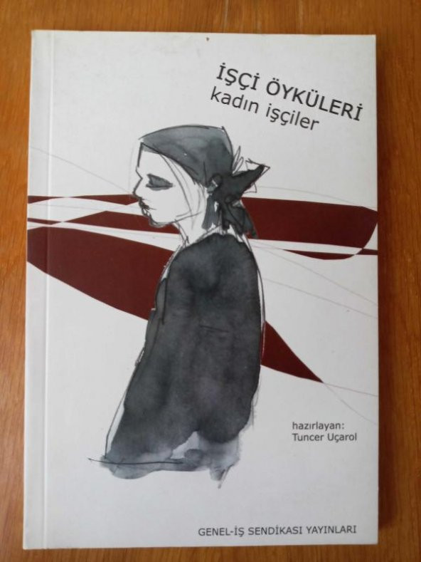 İŞÇİ ÖYKÜLERİ  kadın işçiler     /  2005 Yılı Abdullah Baştürk İşçi Öyküleri Yarışması Seçmeler 2 ürün görseli 1