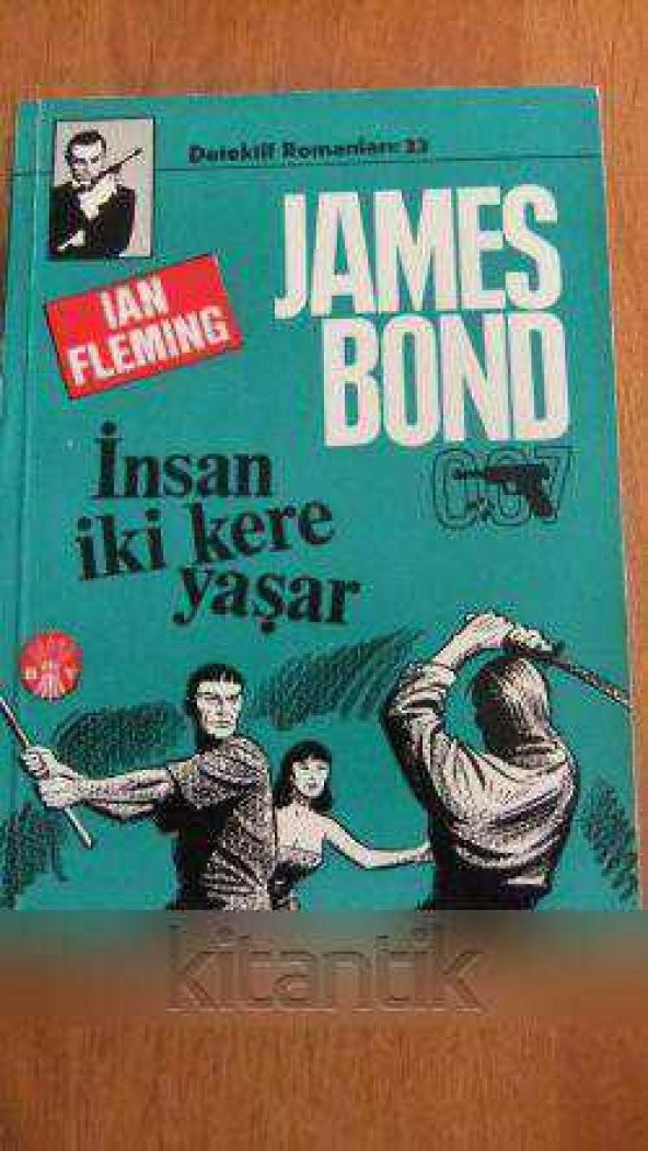 İNSAN İKİ KERE YAŞAR  * JAMES BOND  007 - 1