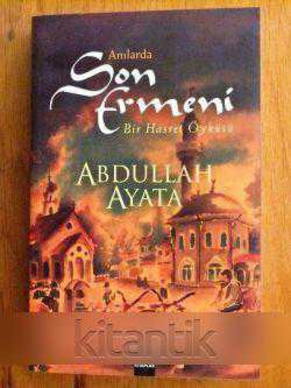 ANILARDA  SON ERMENİ  - BİR HASRET ÖYKÜSÜ -