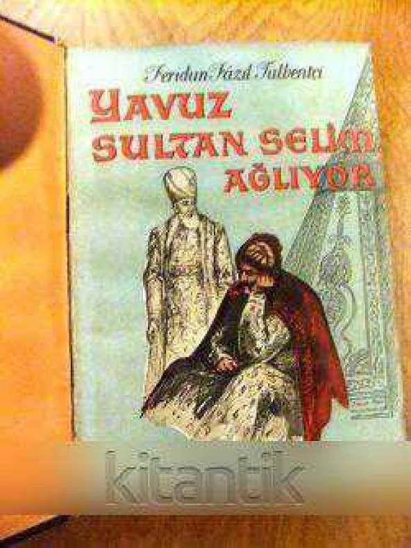YAVUZ SULTAN SELİM AĞLIYOR