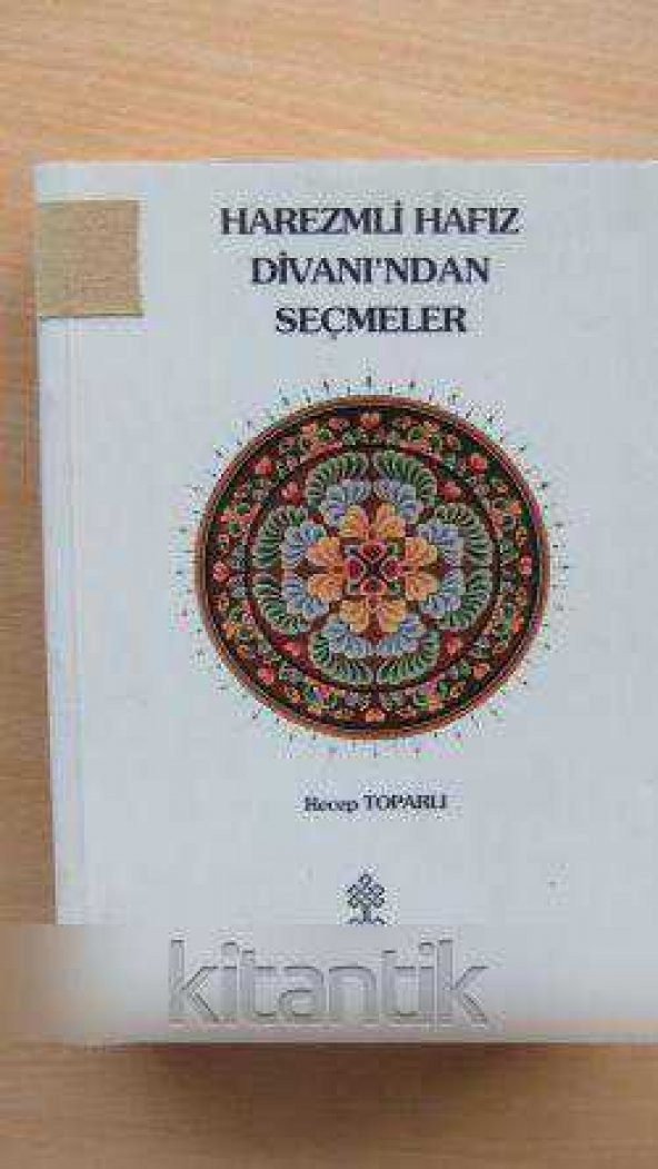HAREZMLİ  HAFIZ  DİVANI'NDAN SEÇMELER