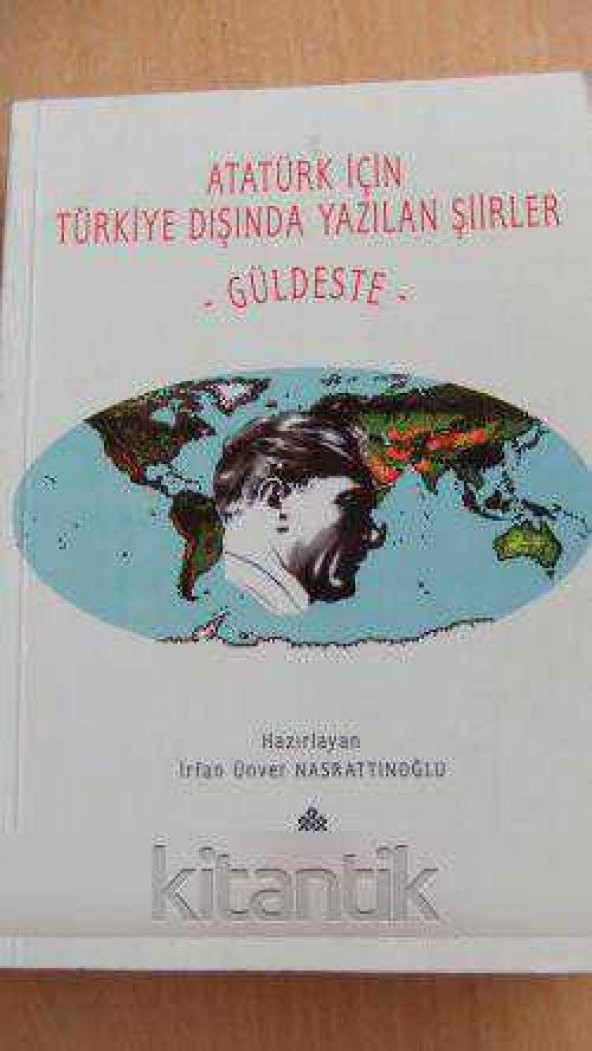 ATATÜRK İÇİN TÜRKİYE  DIŞINDA YAZILAN ŞİİRLER  '' GÜLDESTE  ''