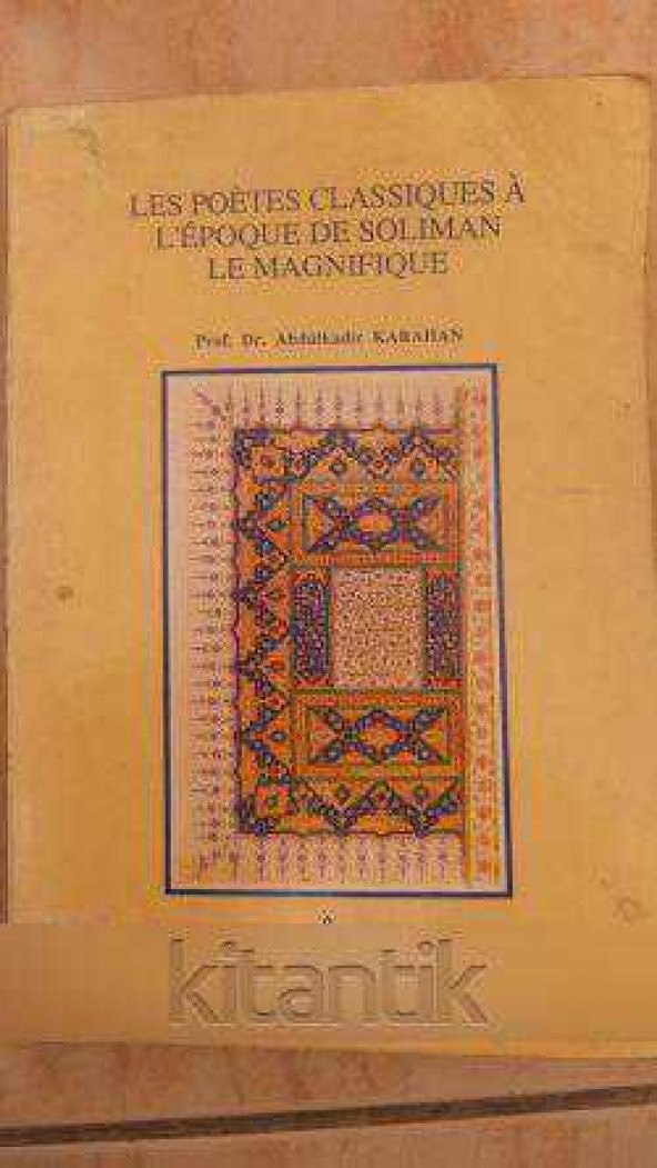 LES POETES CLASSIQUES A L'EPOQUE DE SOLIMAN LE MAGNIFIQUE