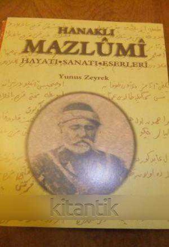 HANAKLI MAZLÛMÎ  Hayatı * Sanatı * Eserleri