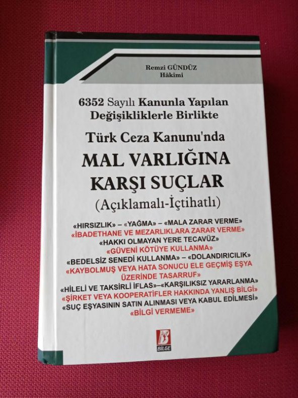 6352 SAYILI KANUNLA YAPILAN DEĞİŞİKLİKLERLE BİRLİKTE TÜRK CEZA KANUNU'NDA  MAL VARLIĞINA KARŞI SUÇLAR ( Açıklamalı - İçtihatlı )