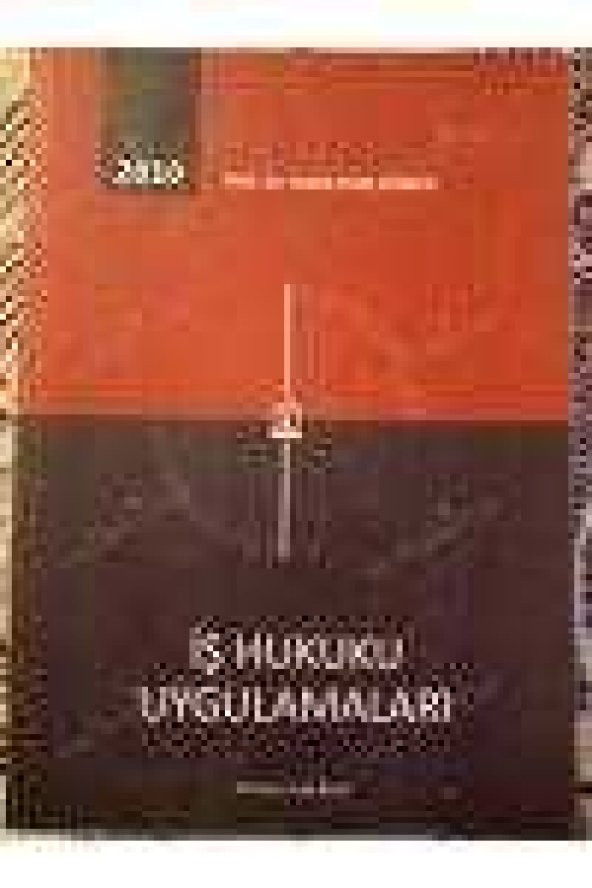 İŞ HUKUKU  UYGULAMALARI