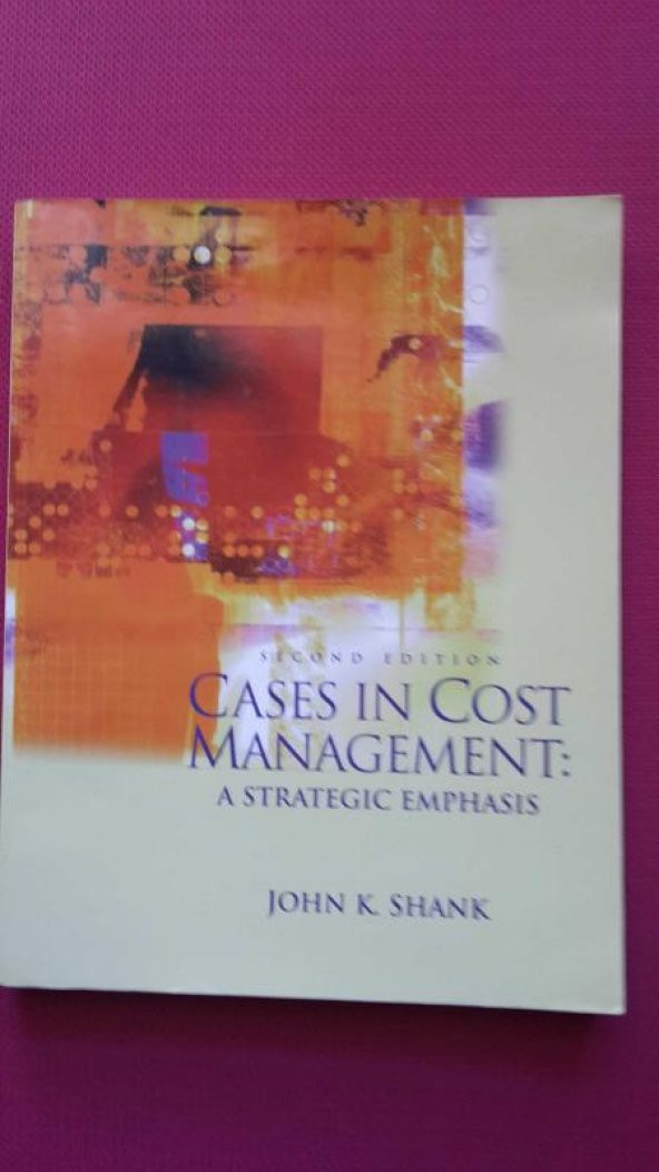 Cases in Cost Management: A Strategic Emphasis