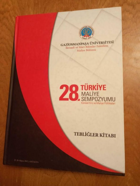 28. TÜRKİYE MALİYE SEMPOZYUMU   / KÜRESEL KRİZ VE MALİYE POLİTİKALARI  *   TEBLİĞLER KİTABI - 1