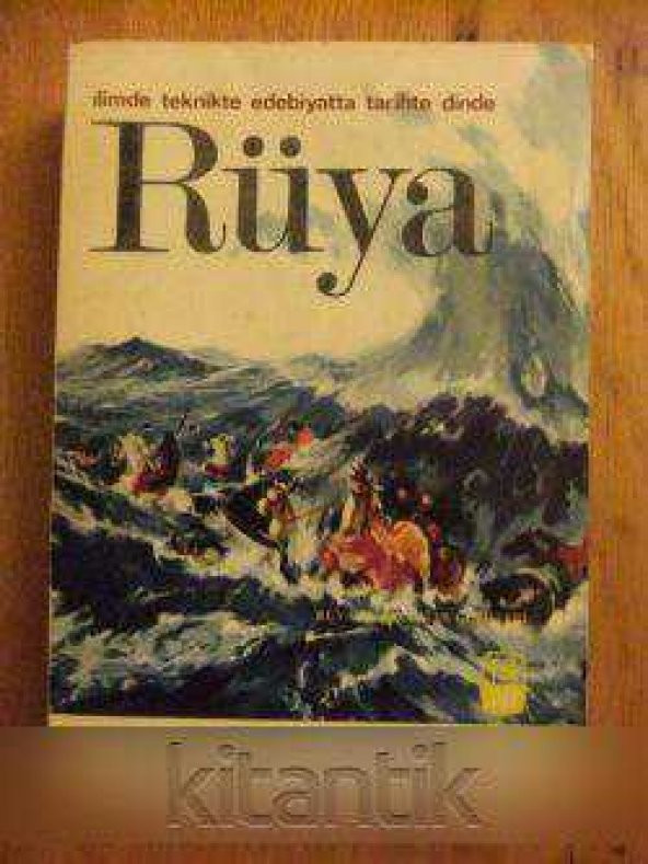 İLİMDE, TEKNİKTE,EDEBİYATTA,TARİHTE, DİNDE  RÜYA