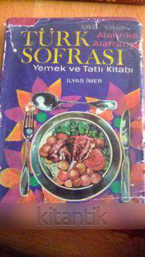 tatlıdan tuzluya  Alaturka Alafranga  TÜRK SOFRASI  Yemek ve Tatlı  Kitabı