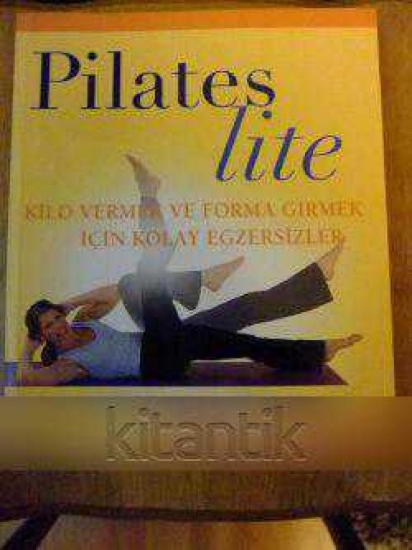 Pilates  lite  *  KİLO VERMEK VE FORMA GİRMEK İÇİN KOLAY EGZERSİZLER