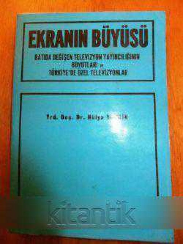 EKRANIN BÜYÜSÜ - BATIDA DEĞİŞEN TELEVİZYON YAYINCILIĞININ  BOYUTLARI VE TÜRKİYE'DE ÖZEL TELEVİZYONLAR