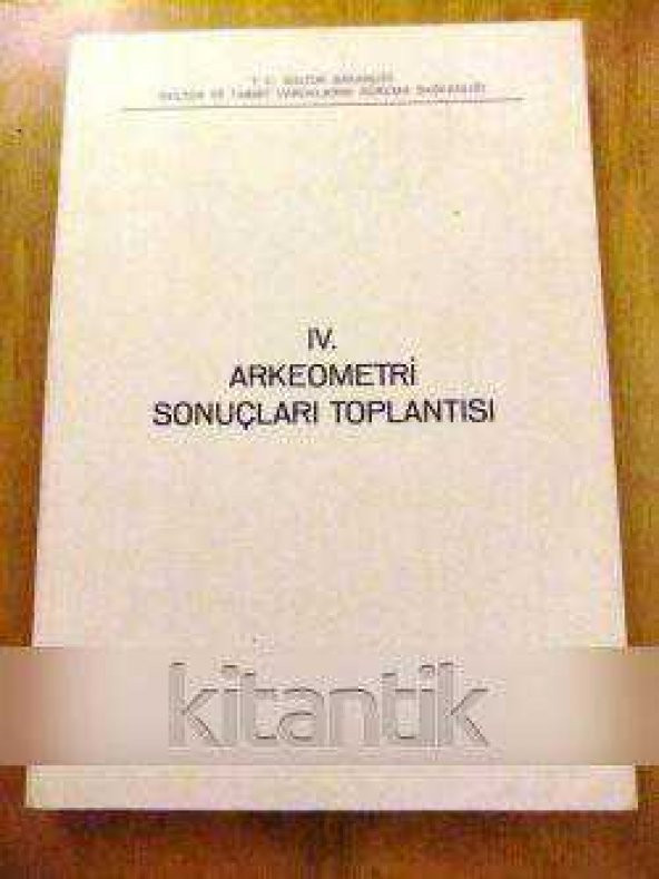 IV. ARKEOMETRİ SONUÇLARI TOPLANTISI  Ankara  23-27 MAYIS 1988