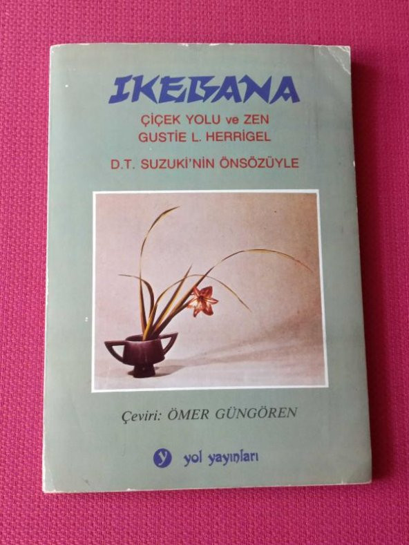 IKEBANA  *   ÇİÇEK YOLU ve ZEN    (  D.T. SUZUKİ'nin ÖNSÖZÜYLE )