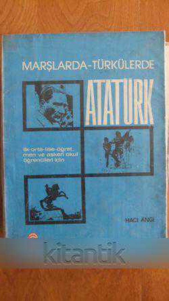 MARŞLARDA - TÜRKÜLERDE ATATÜRK ilk-orta-lise-öğretmen ve askeri okul öğrencileri için