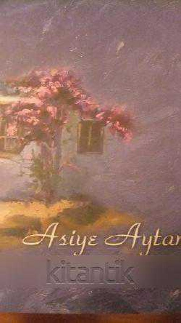 ASİYE AYTAN ( Renkli Tablolar )