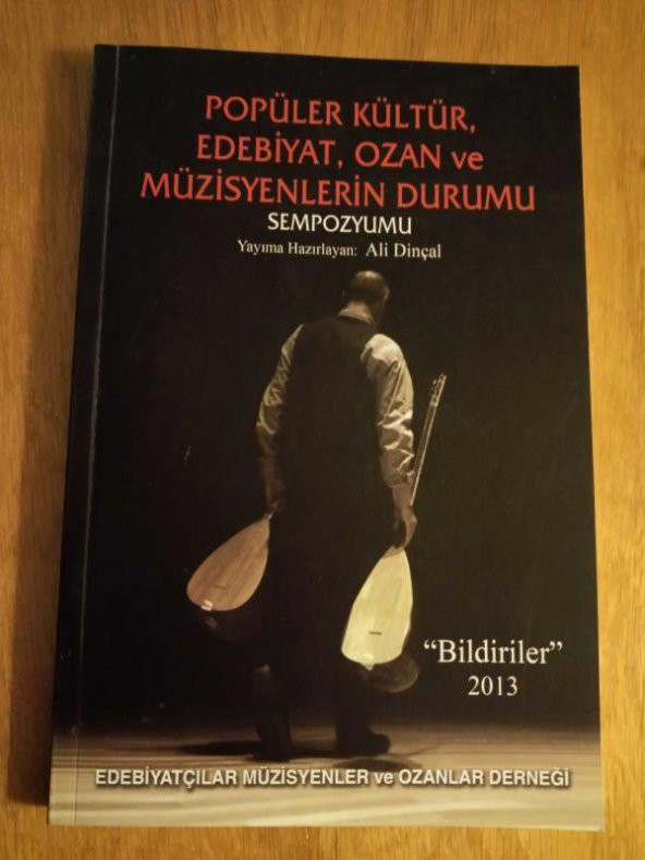 Popüler Kültür, Edebiyat, Ozan ve Müzisyenlerin Durumu Sempozyumu ''Bildiriler'' 2013