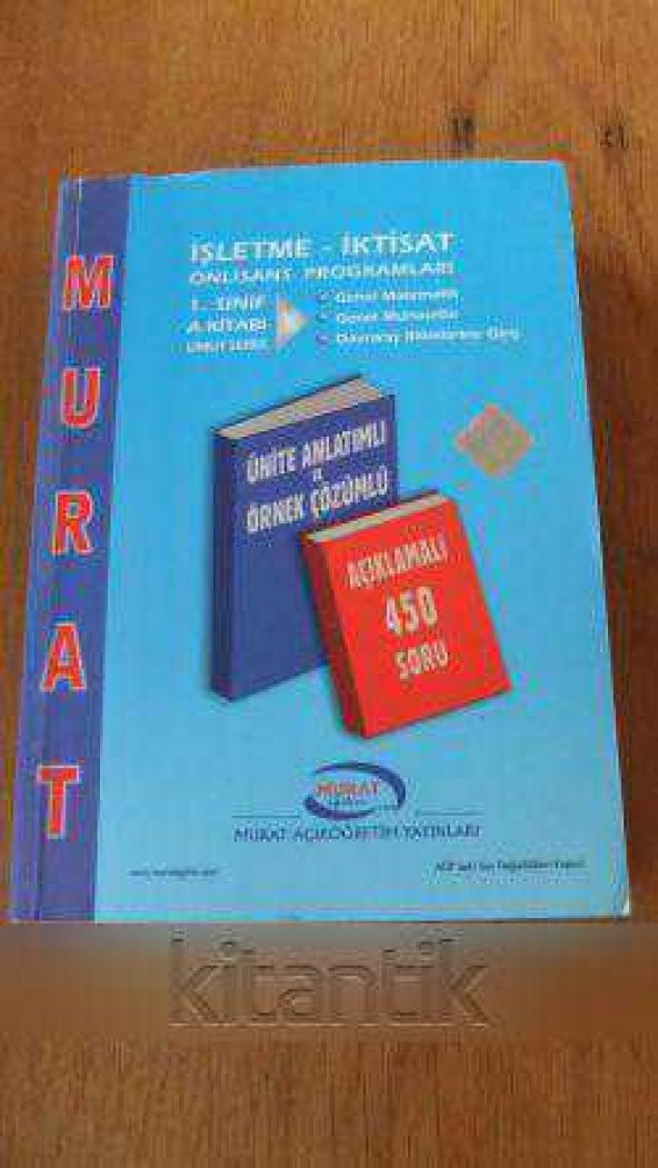 MURAT  AÇIKÖĞRETİM * İŞLETME - İKTİSAT ÖNLİSANS PROĞRAMLARI  1. SINIF  A  KİTABI - 1