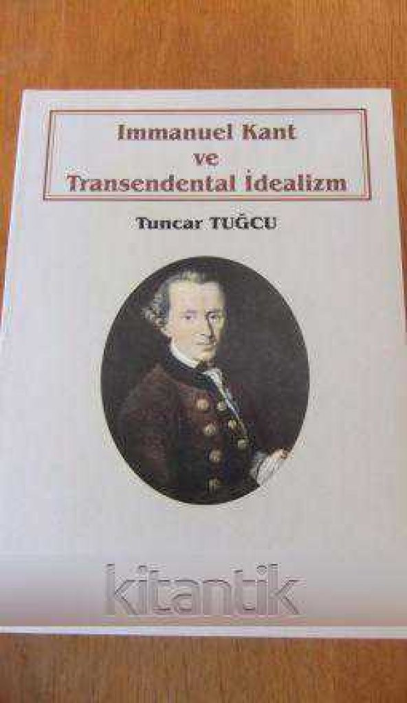 IMMANUEL KANT ve TRANSENDENTAL İDEALİZM