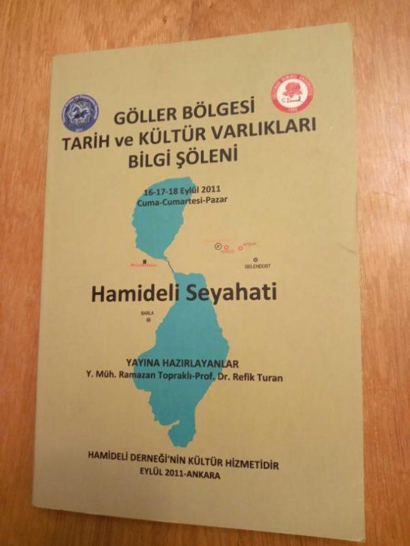 GÖLLER BÖLGESİ TARİH VE KÜLTÜR VARLIKLARI BİLGİ ŞÖLENİ  /  HAMİDELİ SEYAHATI   ( 16 - 17 - 18  Eylül 2011  )