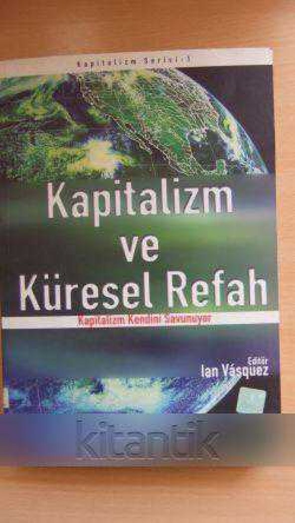 KAPİTALİZM  ve  KÜRESEL  REFAH  Kapitalizm Kendini Savunuyor