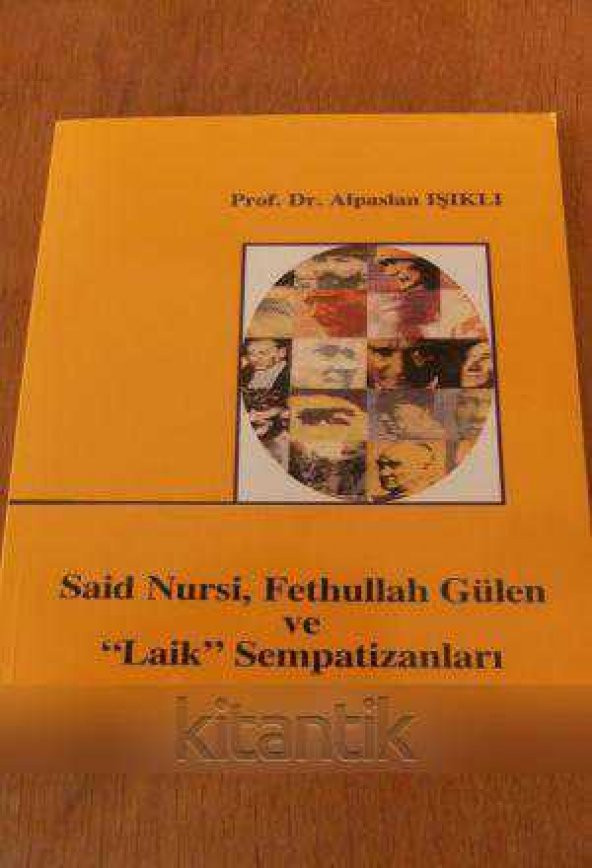 SAİD NURSİ,FETHULLAH GÜLEN ve  ''LAİK  ''  SEMPATİZANLAR  - İTHAFLI  ve İMZALI -
