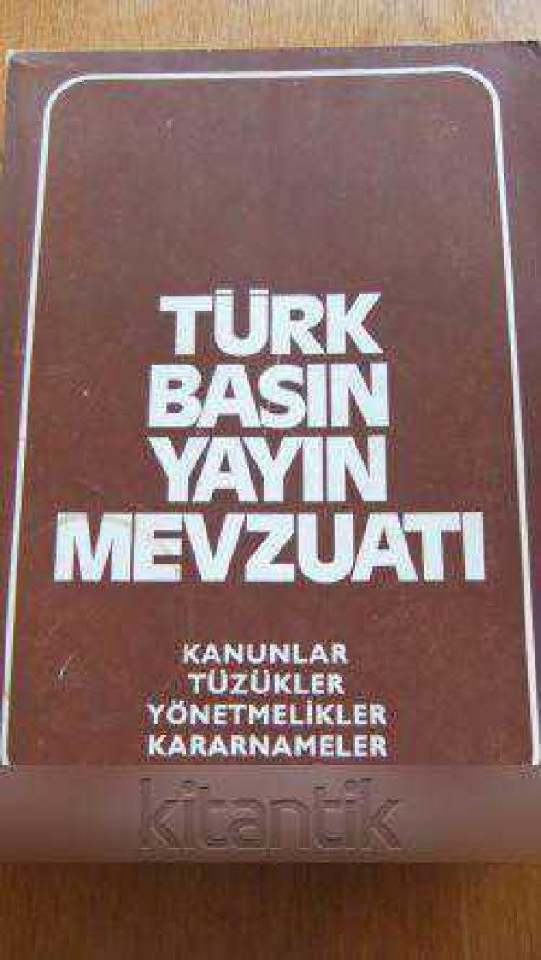 TÜRK BASIN YAYIN MEVZUATI  Kanunlar, Tüzükler, Yönetmelikler, Kararnameler