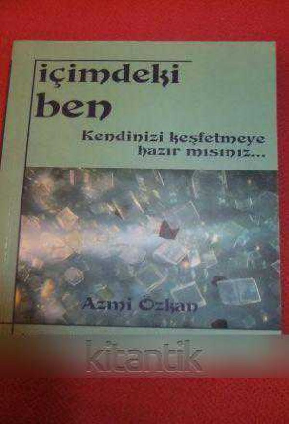 İÇİMDEKİ BEN  Kendinizi keşfetmeye hazır mısınız...